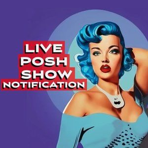 LIVE POSH SHOW NOTIFICATION - like this listing to get notified when I go live!